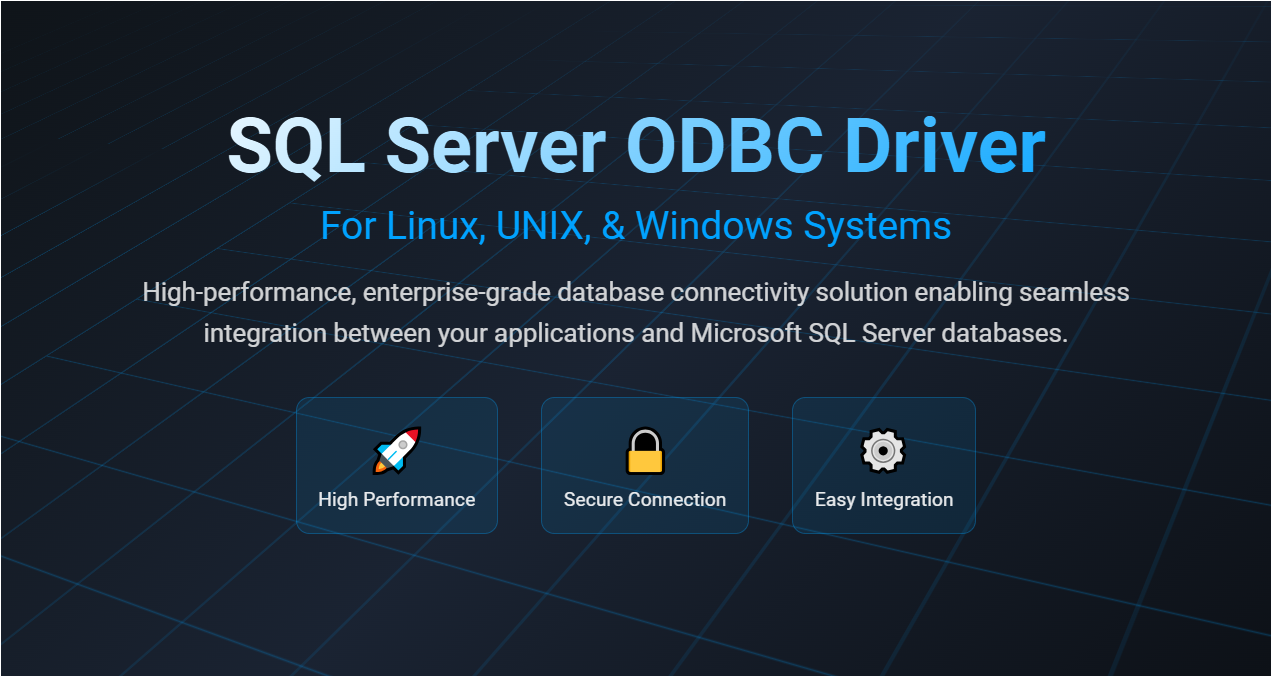 SQL Server ODBC Driver. For Linux, UNIX, & Windows Systems. High-performance, enterprise-grade database connectivity solution enabling seamless integration between your applications and Microsoft SQL Server databases. High Performance. Secure Connection. Easy Integration.